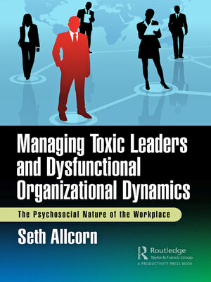cover image of Managing Toxic Leaders and Dysfunctional Organizational Dynamics